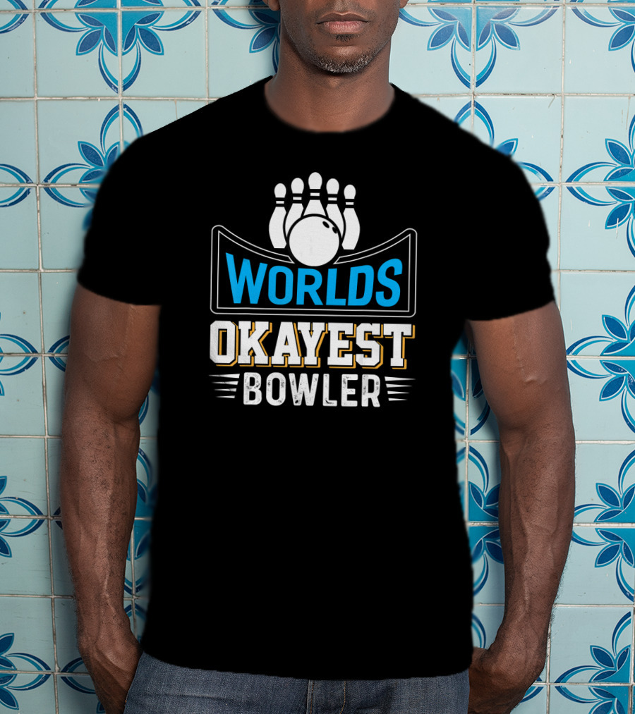 Worlds Okayest Bowler Bowling Pins And Ball Humor T-Shirt