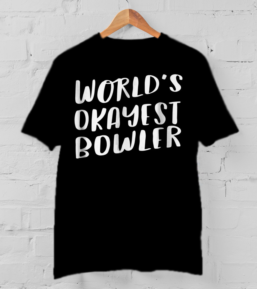 World's Okayest Bowler Funny Best T-Shirt