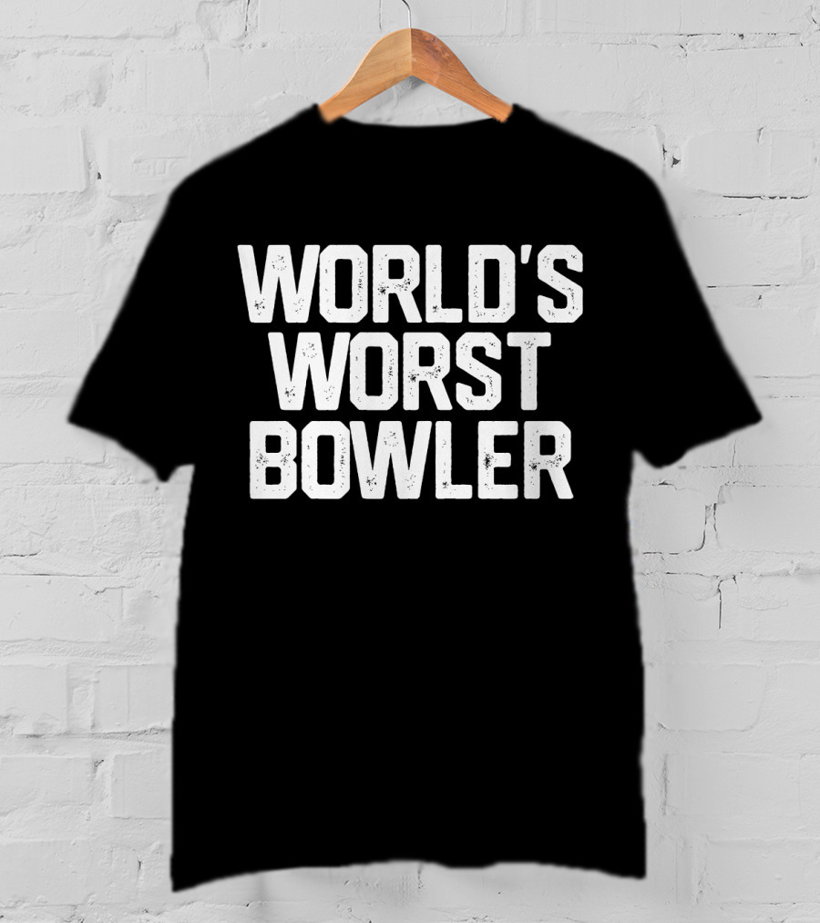 WORLD'S WORST BOWLER Bowl Bowling T-Shirt