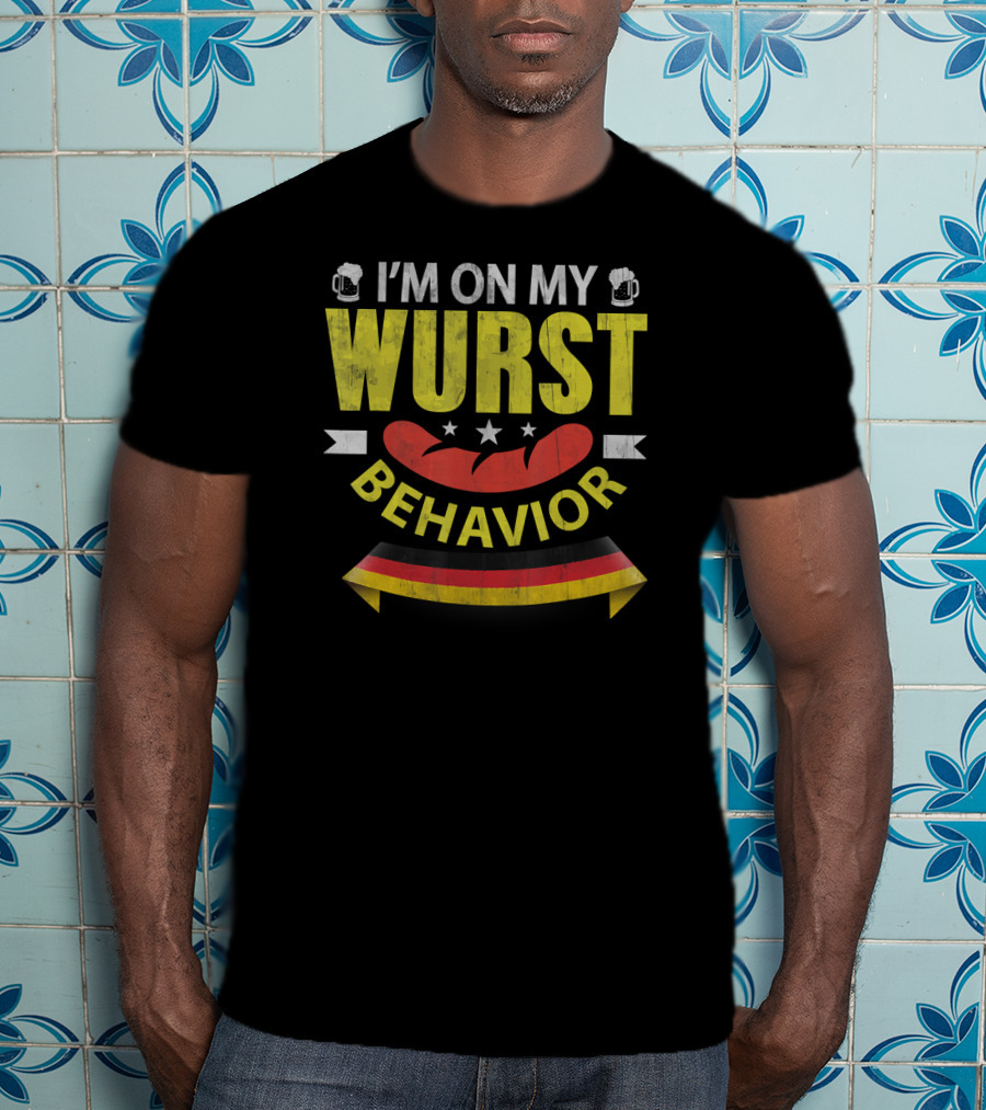 I'm On My Wurst Behavior Funny German Oktoberfest T-Shirt