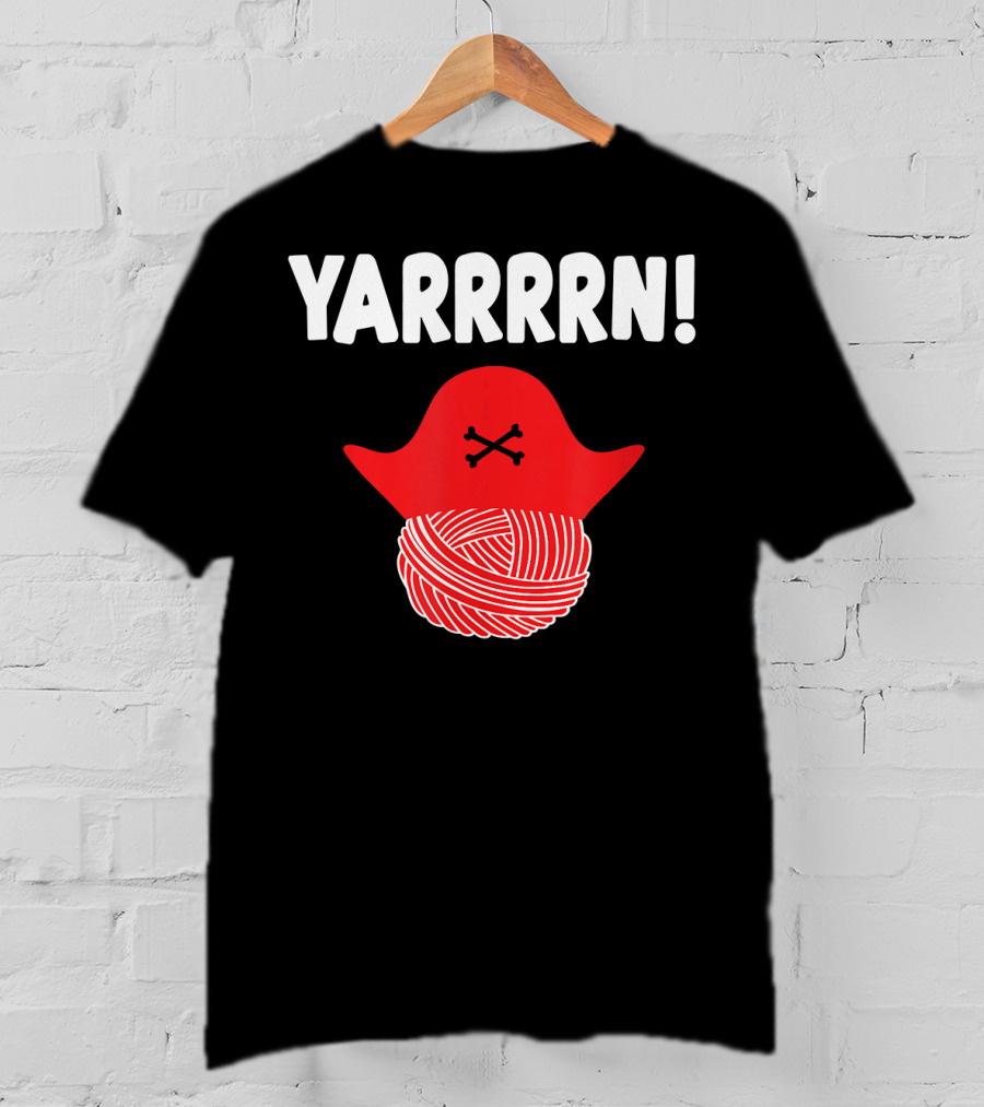 Yarrrrn Pirate Knitting Yarn Ball With Crossbones Hat T-Shirt