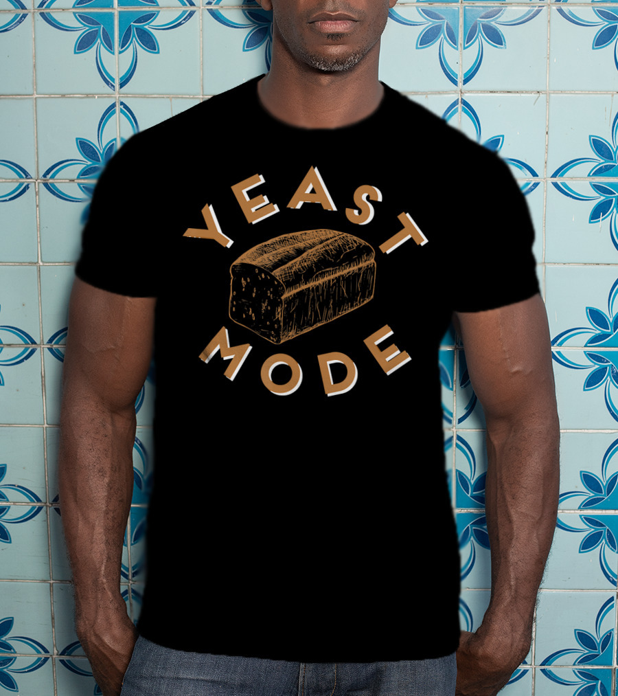 YEAST MODE Loaf Of Bread Holiday Bread Fun Typography T-Shirt