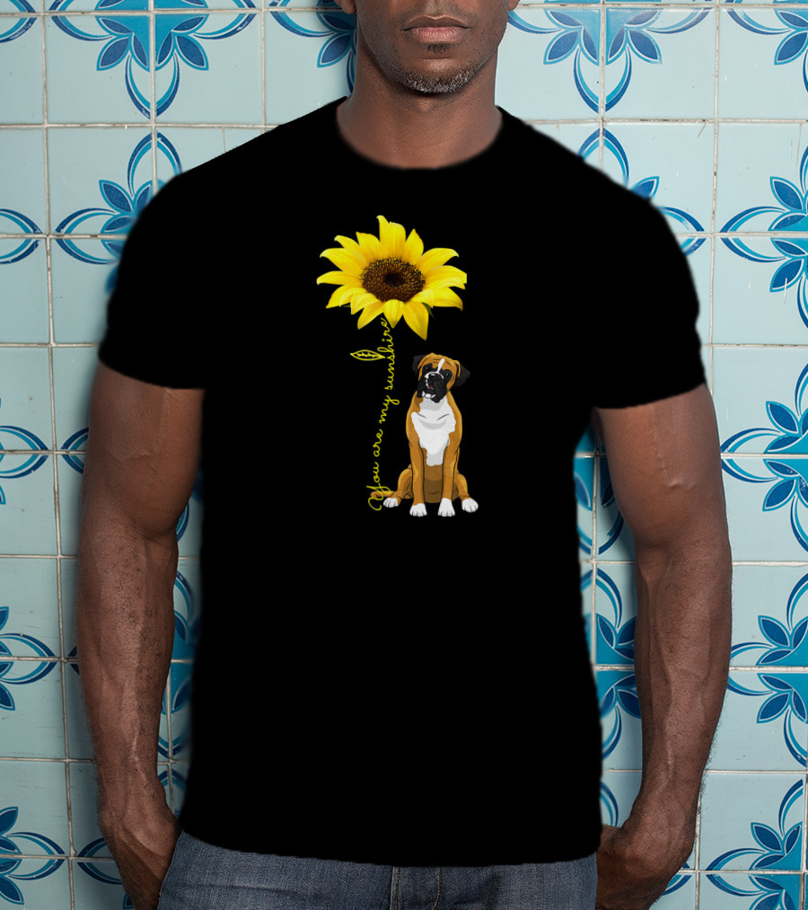 You Are My Sunshine Cute Boxer Dog Sunflower T-Shirt