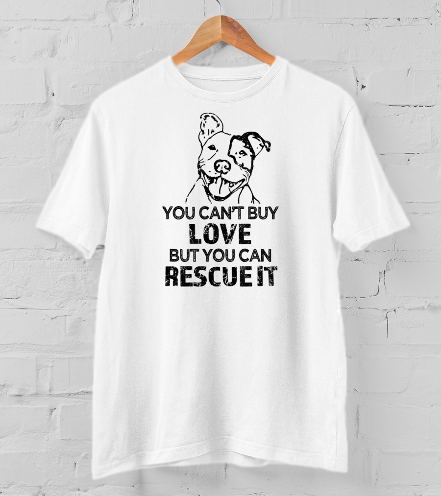 You Can't Buy Love But You Can Rescue It Dog T-Shirt