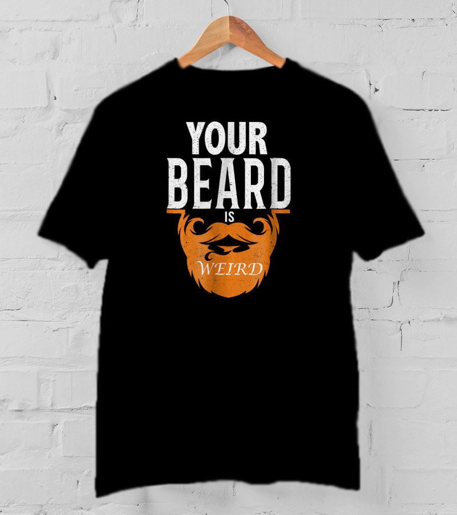 Your Beard Is Weird Rap Diss Gun Beard T-Shirt