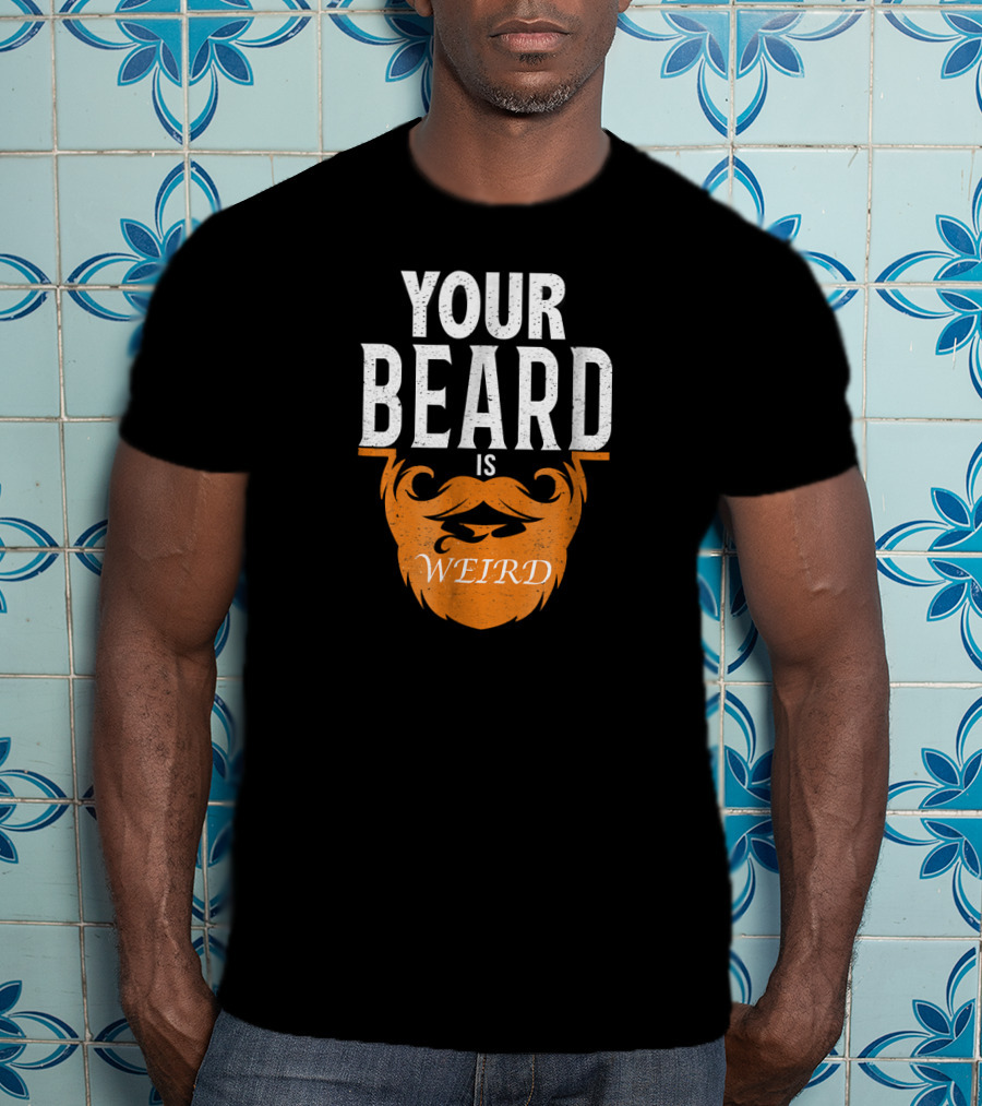 Your Beard Is Weird Rap Diss Gun Beard T-Shirt