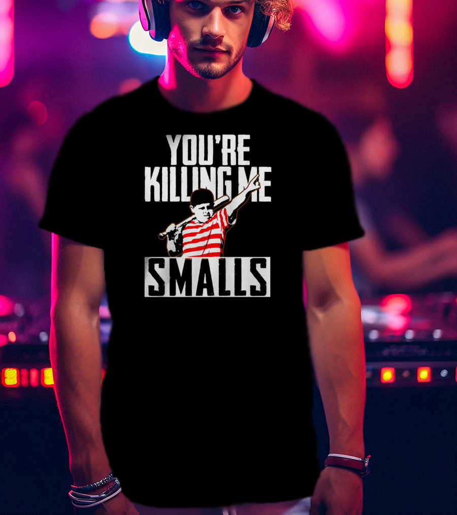 You're Killing Me Smalls Classic Baseball Reference T-Shirt