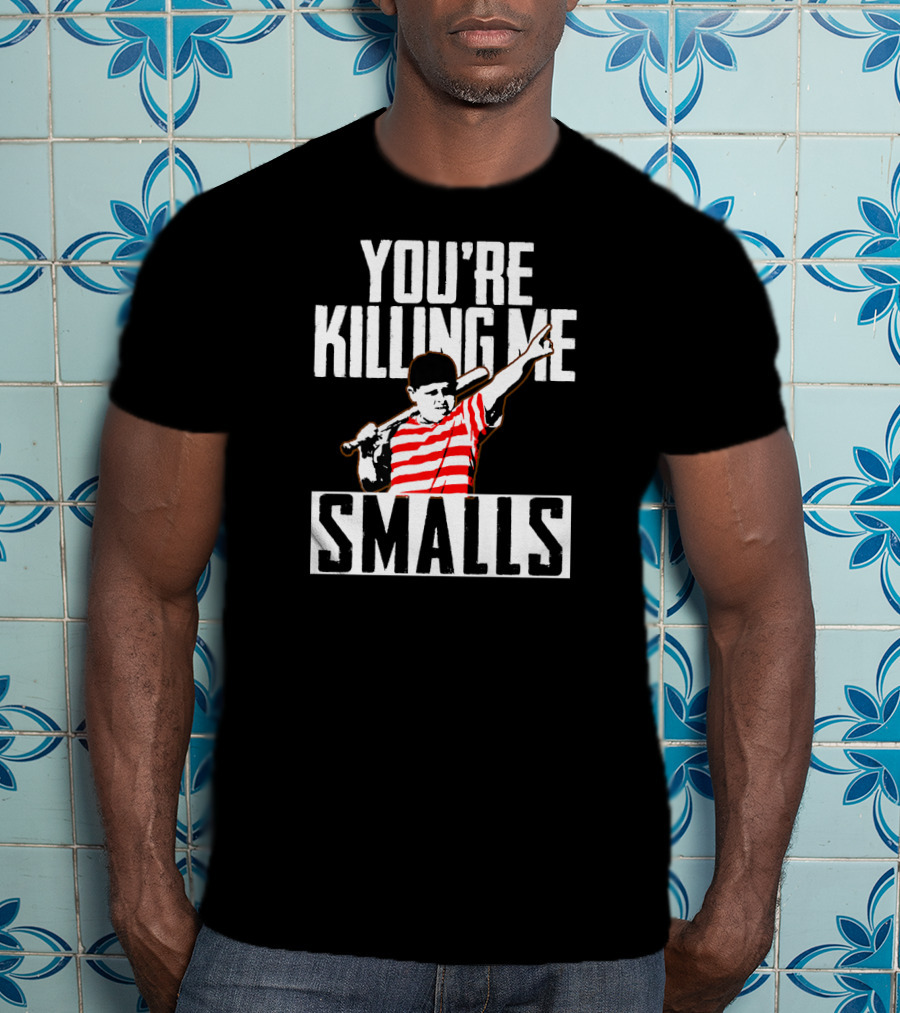 You're Killing Me Smalls Classic Baseball Reference T-Shirt