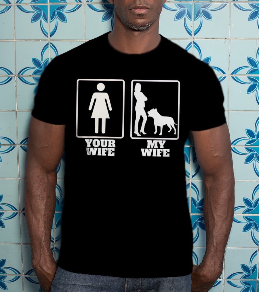 Your Wife My Wife Pitbull American Bully Silhouette Humor T-Shirt