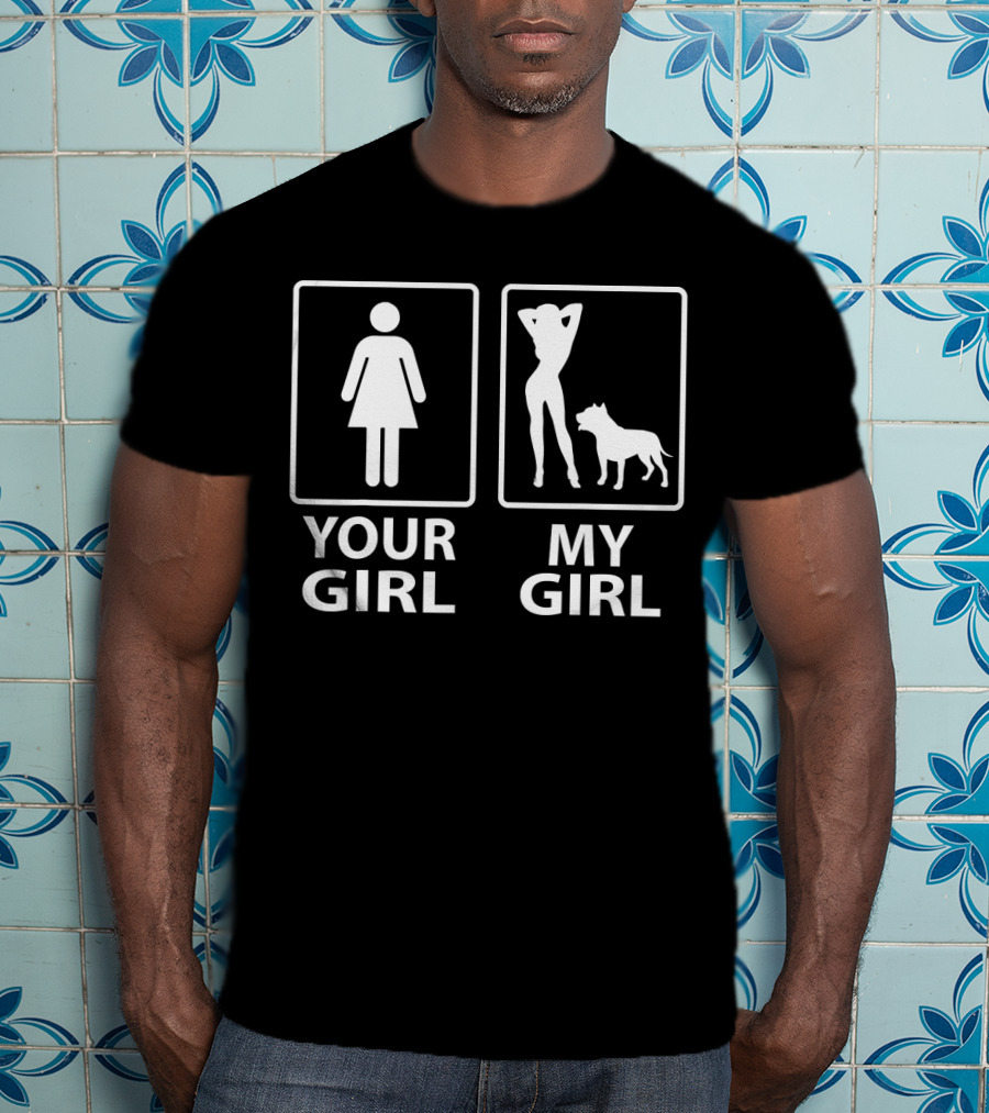 Your Girl My Girl Pitbull T-Shirt