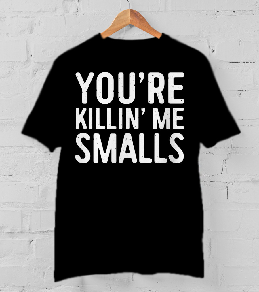 You're Killing Me Smalls Baseball T-Shirt
