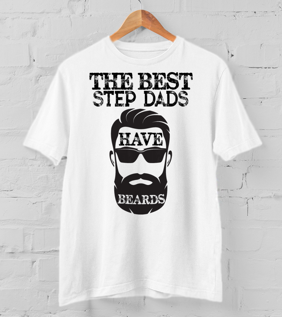 The Best Step Dads Have Beards Hipster Beard Glasses T-Shirt