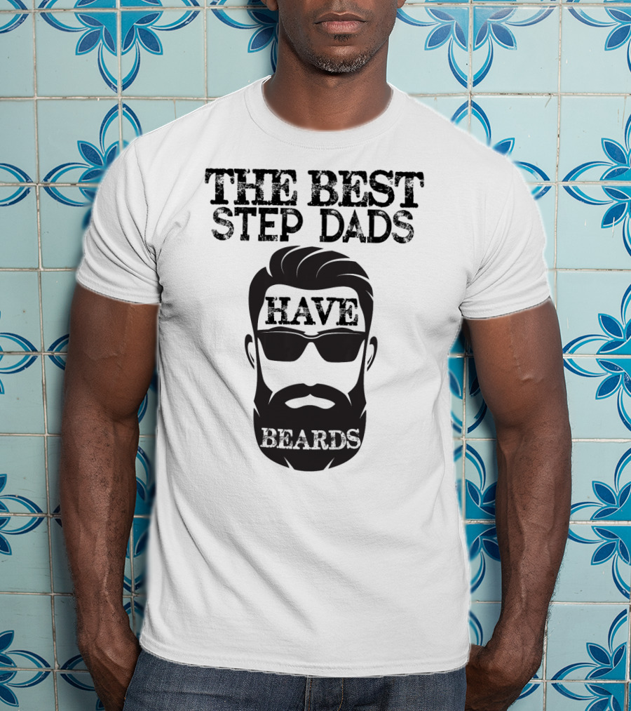 The Best Step Dads Have Beards Hipster Beard Glasses T-Shirt