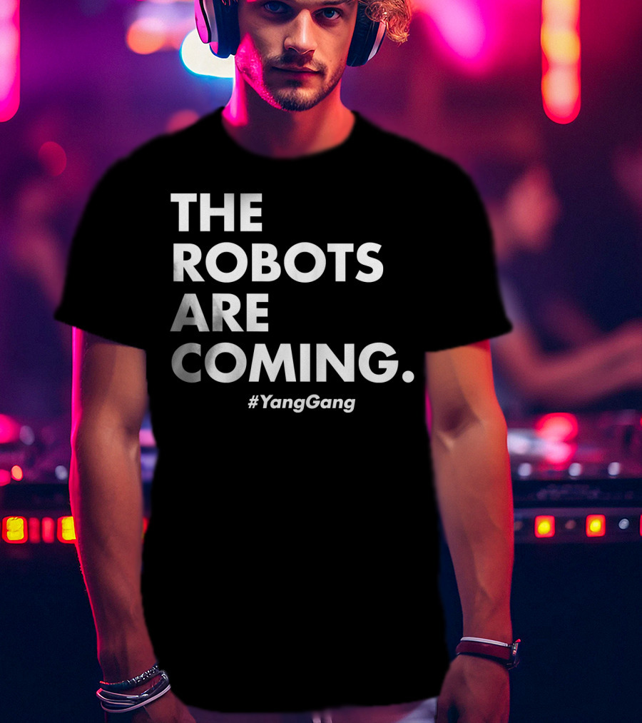 The Robots Are Coming #Yanggang T-Shirt