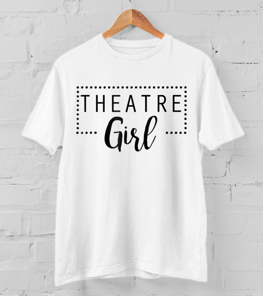 Theatre Girl Funny Musical Theater T-Shirt