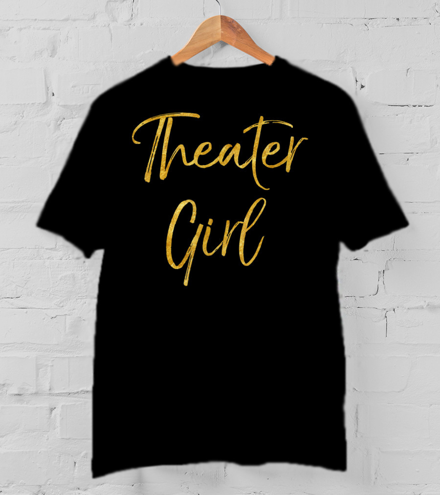 Theater Girl Gold Text T-Shirt