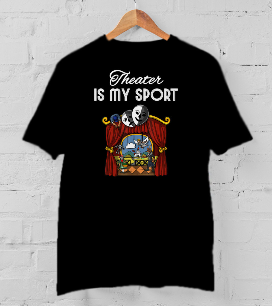 Theater Is My Sport Drama Acting Actor Actress Masks Stage Performance T-Shirt