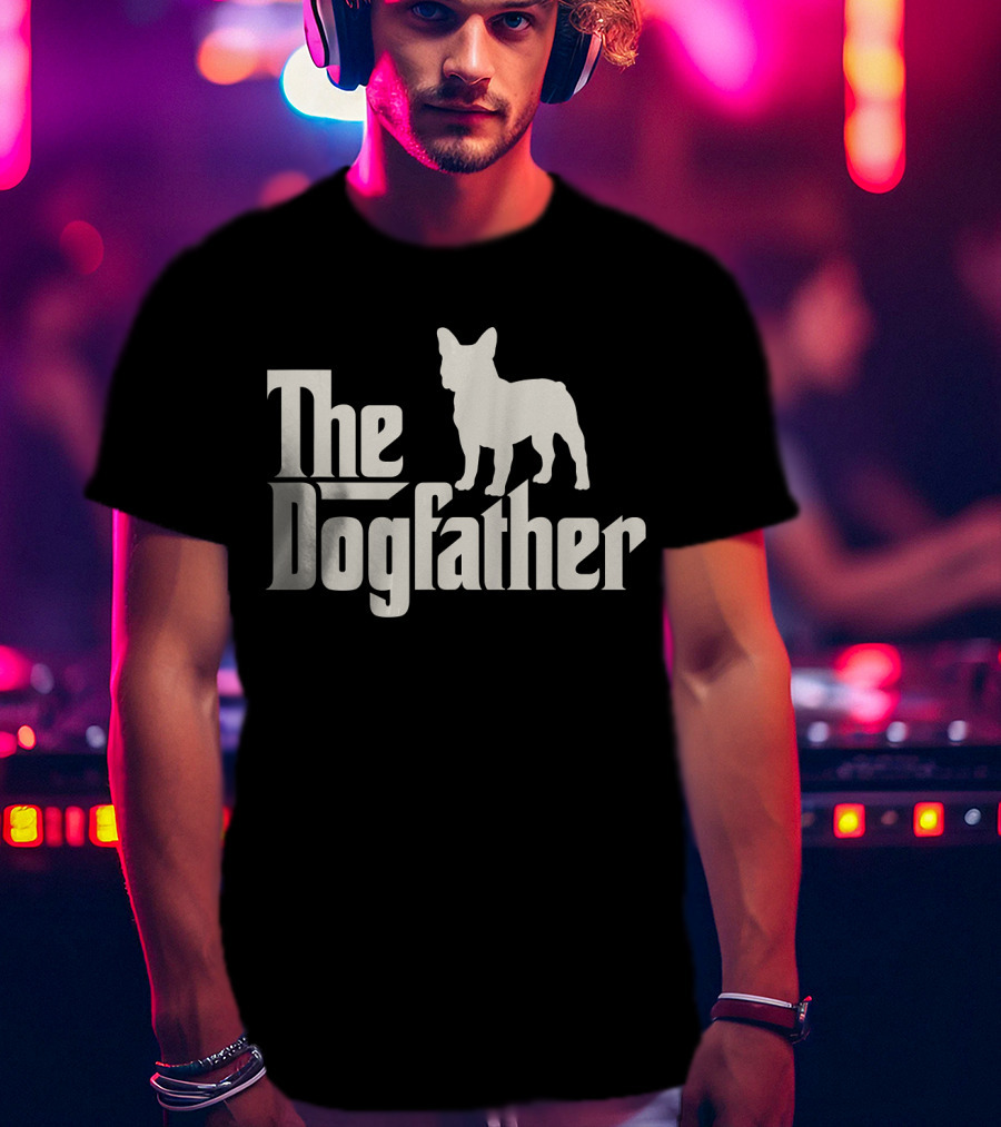 The Dogfather French Bulldog Funny Dog Owner T-Shirt