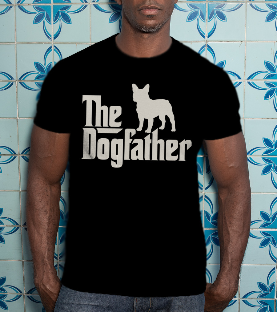 The Dogfather French Bulldog Funny Dog Owner T-Shirt
