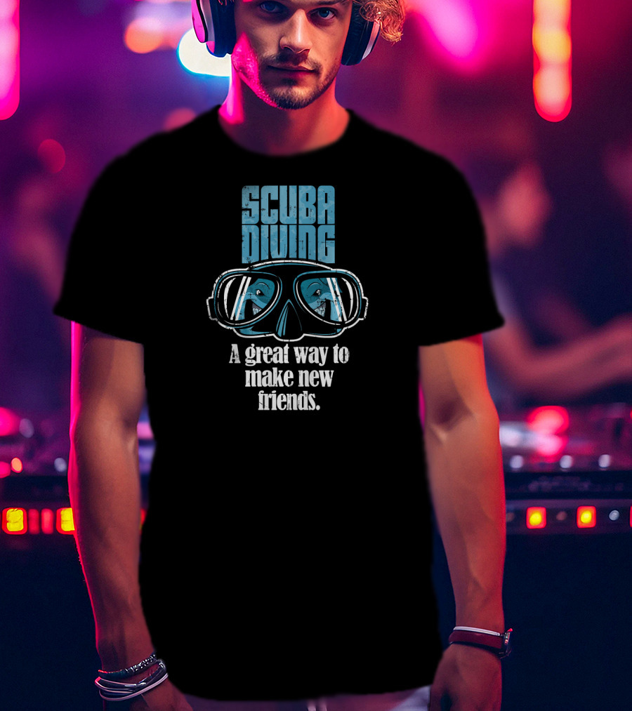 Scuba Diving Adventure: A Great Way To Make New Friends T-Shirt