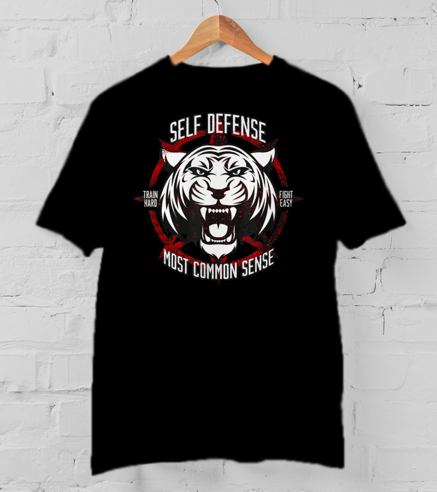 Self Defense Tiger Train Hard Fight Easy Most Common Sense T-Shirt