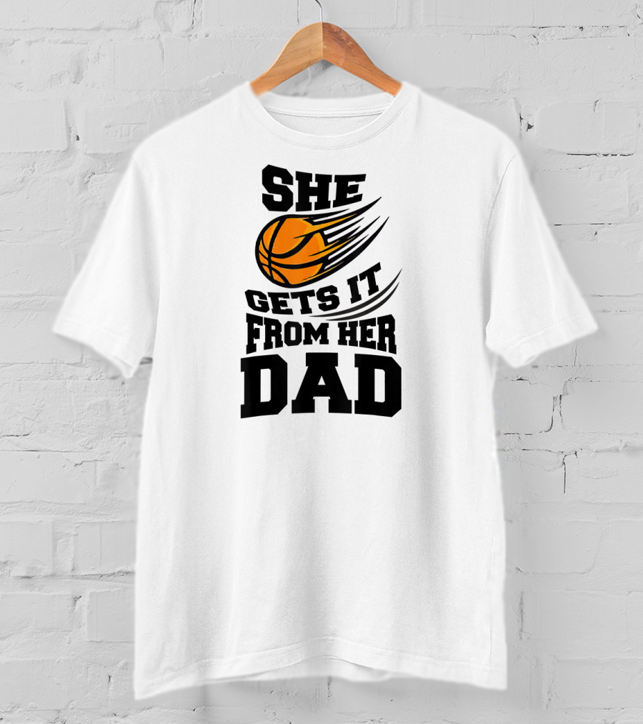 She Gets It From Her Dad Basketball Funny Girls Women's T-Shirt