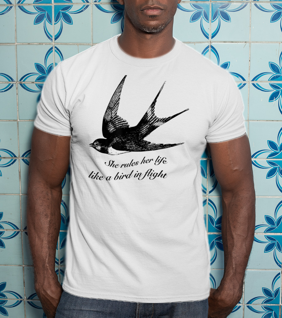 She Rules Her Life Like A Bird In Flight Swallow T-Shirt
