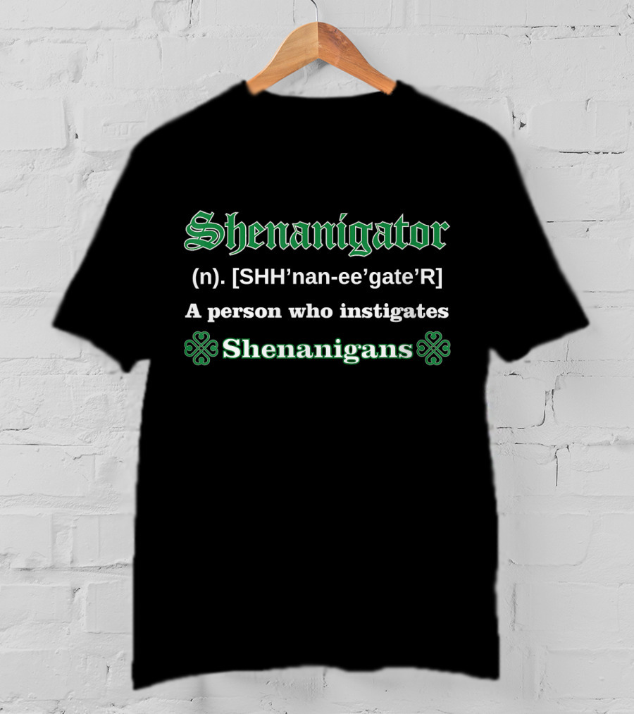 Shenanigator (n.) A Person Who Instigates Shenanigans T-Shirt