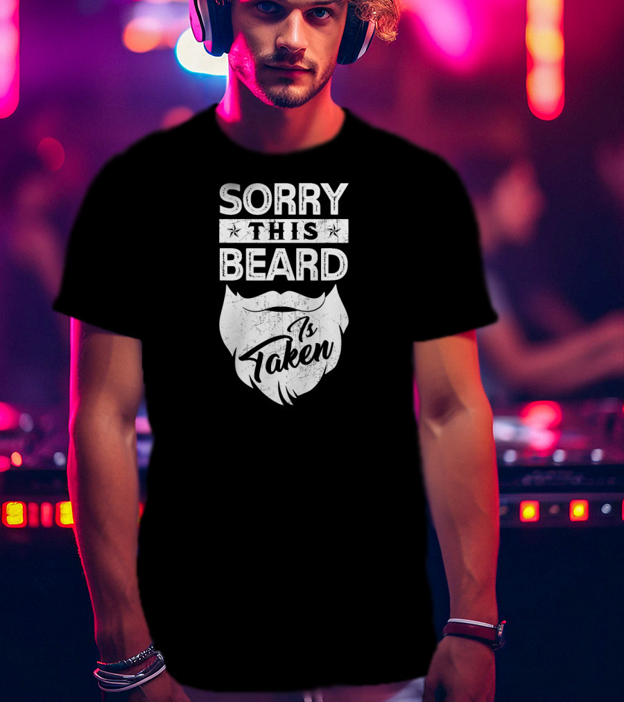 Sorry This Beard Is Taken Father's T-Shirt