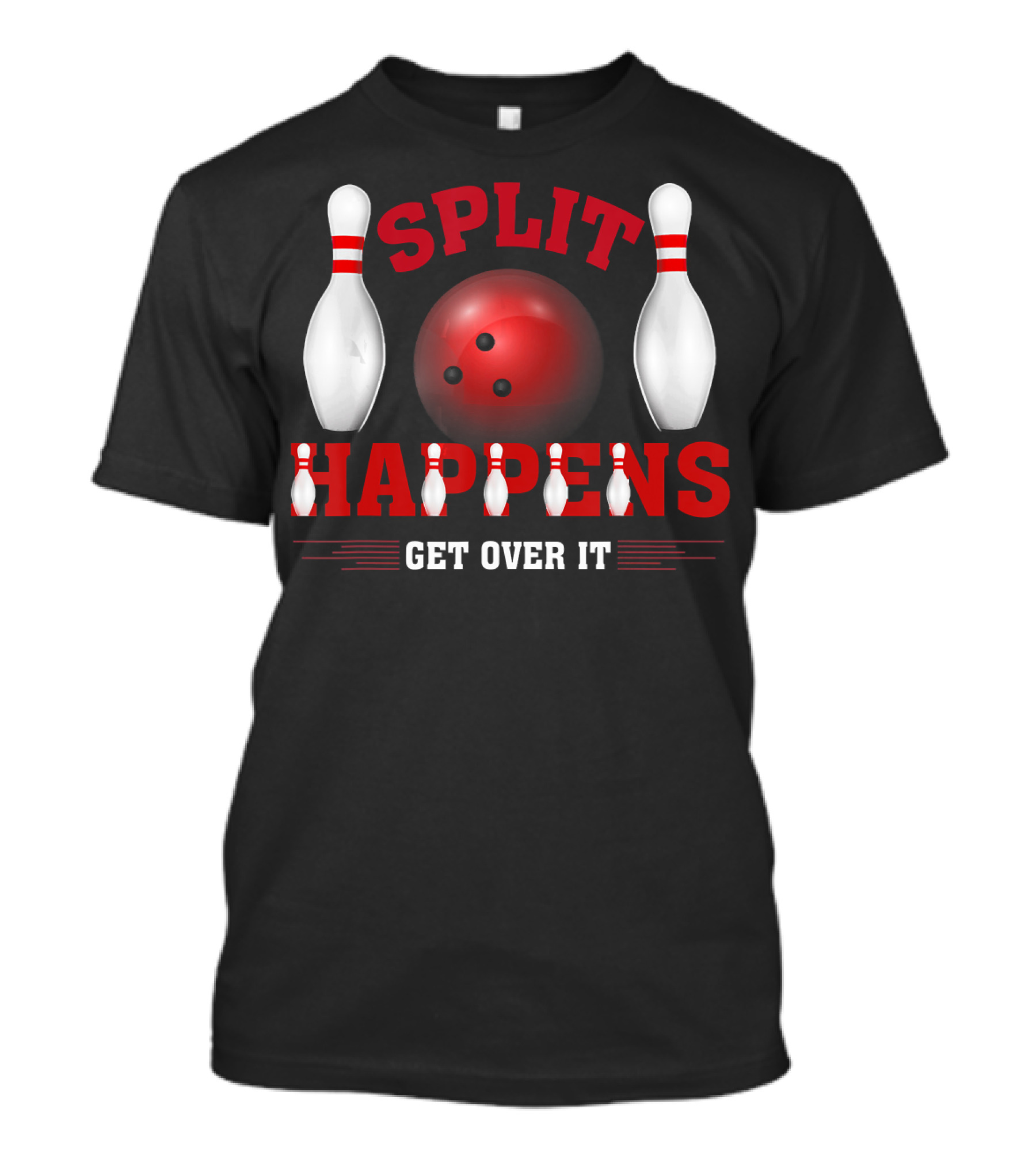 Split Happens Get Over It Bowling Humor Ten Pin T-Shirt