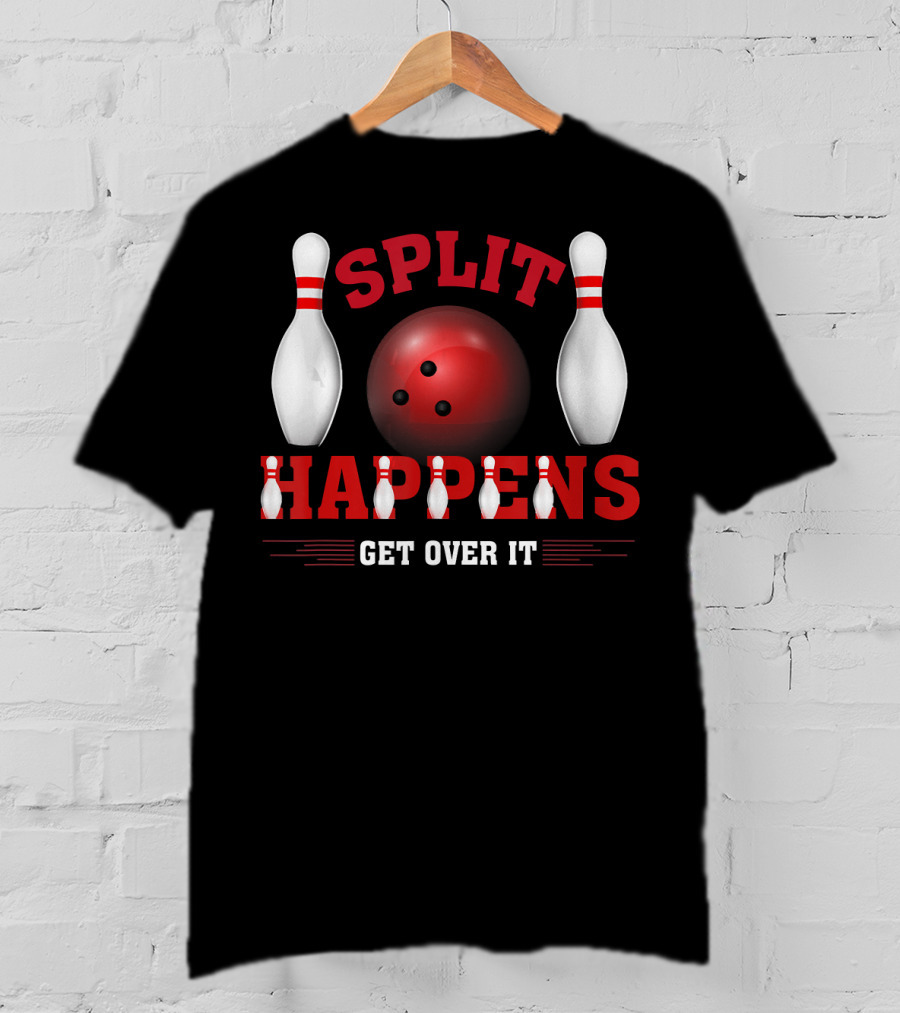 Split Happens Get Over It Bowling Humor Ten Pin T-Shirt