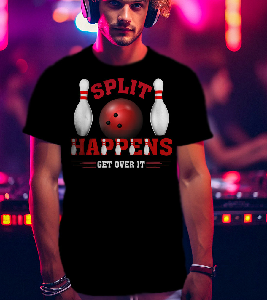Split Happens Get Over It Bowling Humor Ten Pin T-Shirt