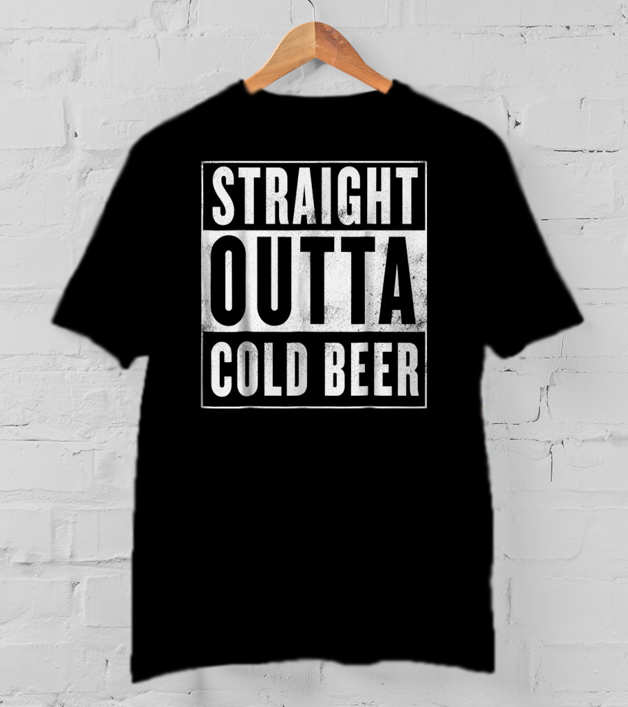 Straight Outta Cold Beer T-Shirt