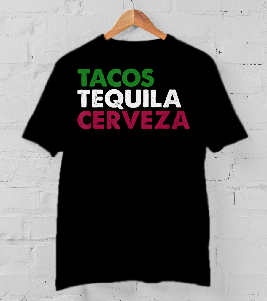 TACOS TEQUILA CERVEZA Funny Taco Beer Lover Mexican Flag Colors T-Shirt