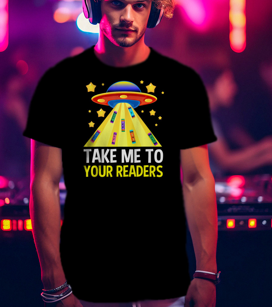 TAKE ME TO YOUR READERS UFO Book Reading Humor With Colorful Books And Stars T-Shirt
