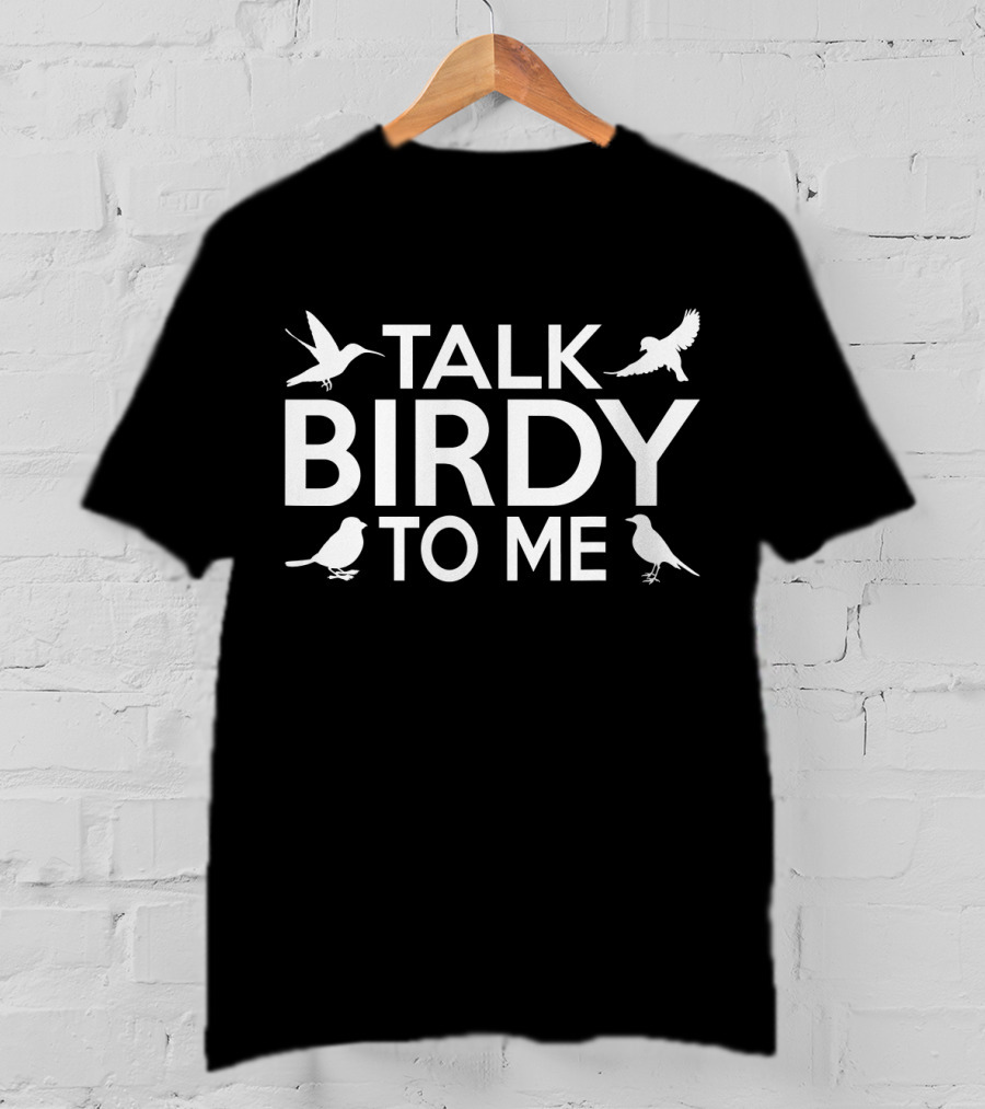 Talk Birdy To Me Funny Bird Pun With Hummingbird Sparrow T-Shirt