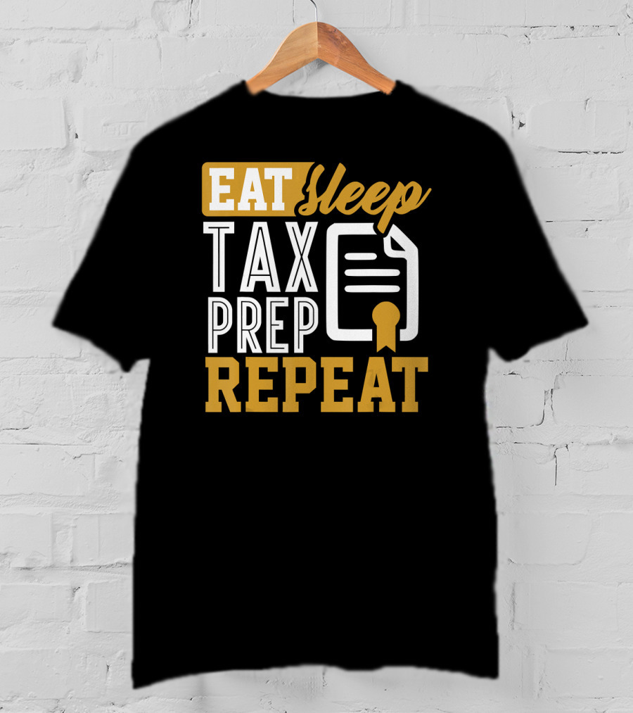 EAT Sleep TAX PREP REPEAT Accountant CPA Bookkeeper T-Shirt