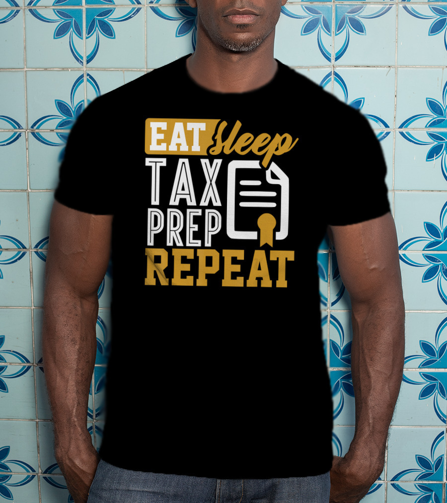 EAT Sleep TAX PREP REPEAT Accountant CPA Bookkeeper T-Shirt