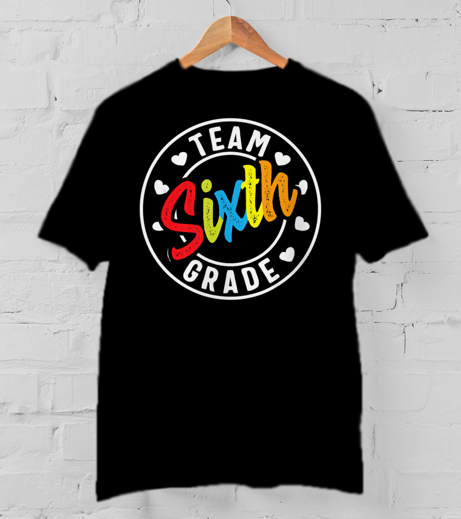 Team Sixth Grade Colorful Back To School Hearts T-Shirt