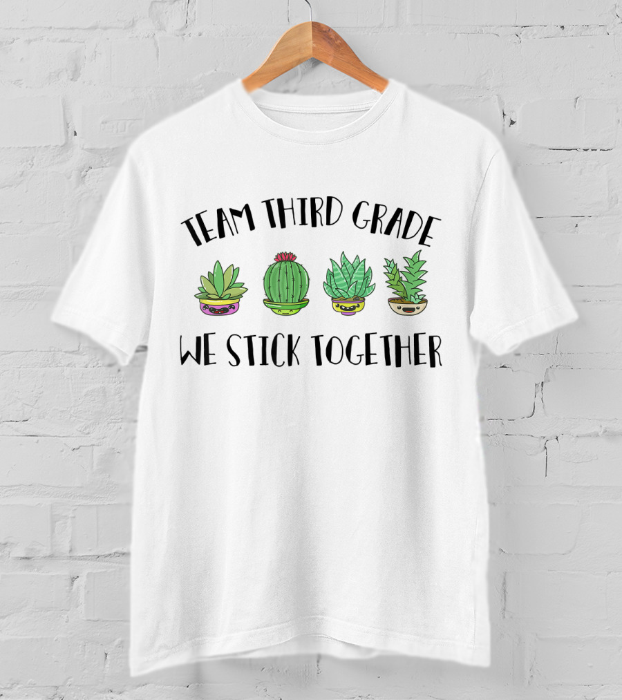 Team Third Grade Cactus We Stick Together Back To School T-Shirt