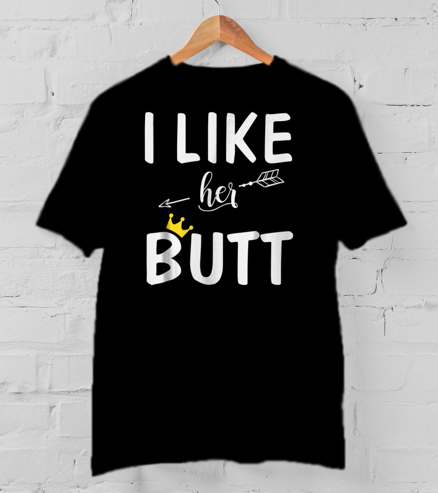 I Like Her Butt Matching Co Arrow And Crown T-Shirt