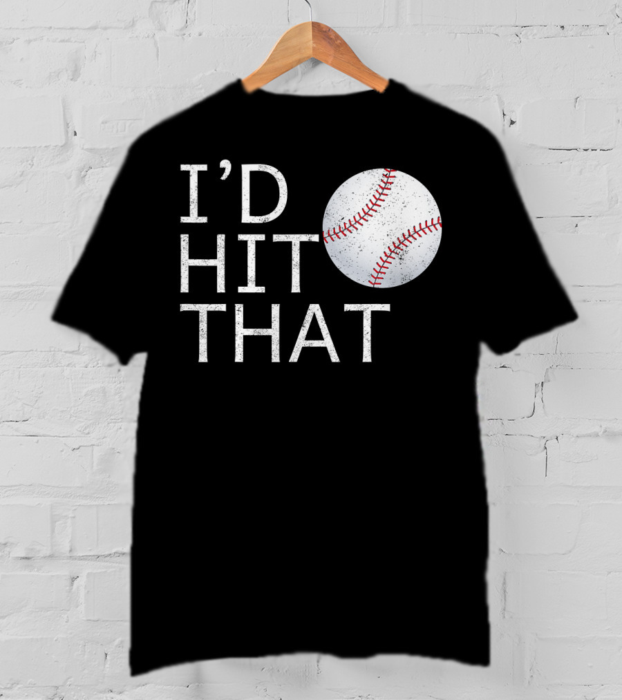 I'D Hit That Baseball Joke T-Shirt