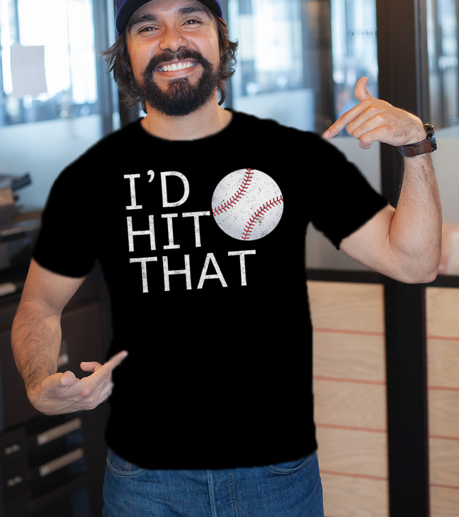 I'D Hit That Baseball Joke T-Shirt