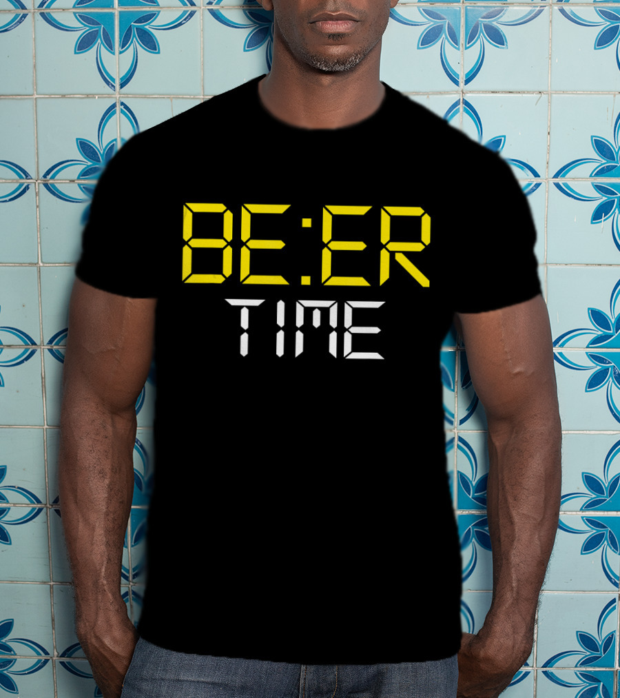 ITS BEER TIME BE:ER TIME Drinking Beer O'Cl T-Shirt