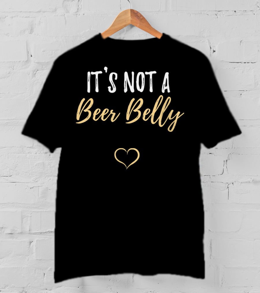 It's Not A Beer Belly Heart Pregnant Funny Parent T-Shirt