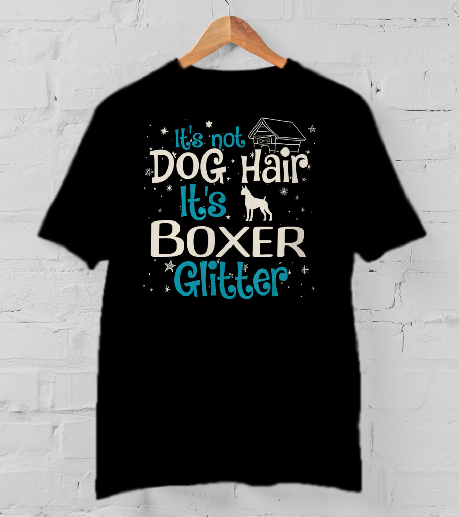 It's Not Dog Hair It's Boxer Glitter Stars And Doghouse T-Shirt