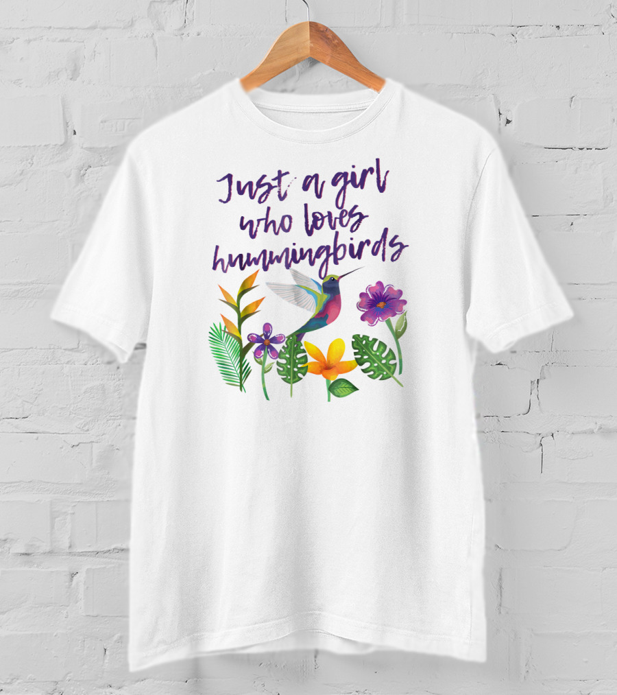 Just A Girl Who Loves Hummingbirds Surrounded By Colorful Flowers And Leaves T-Shirt