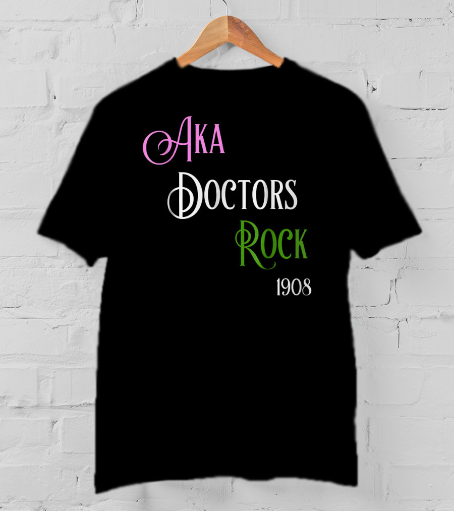AKA Doctors Rock 1908 T-Shirt