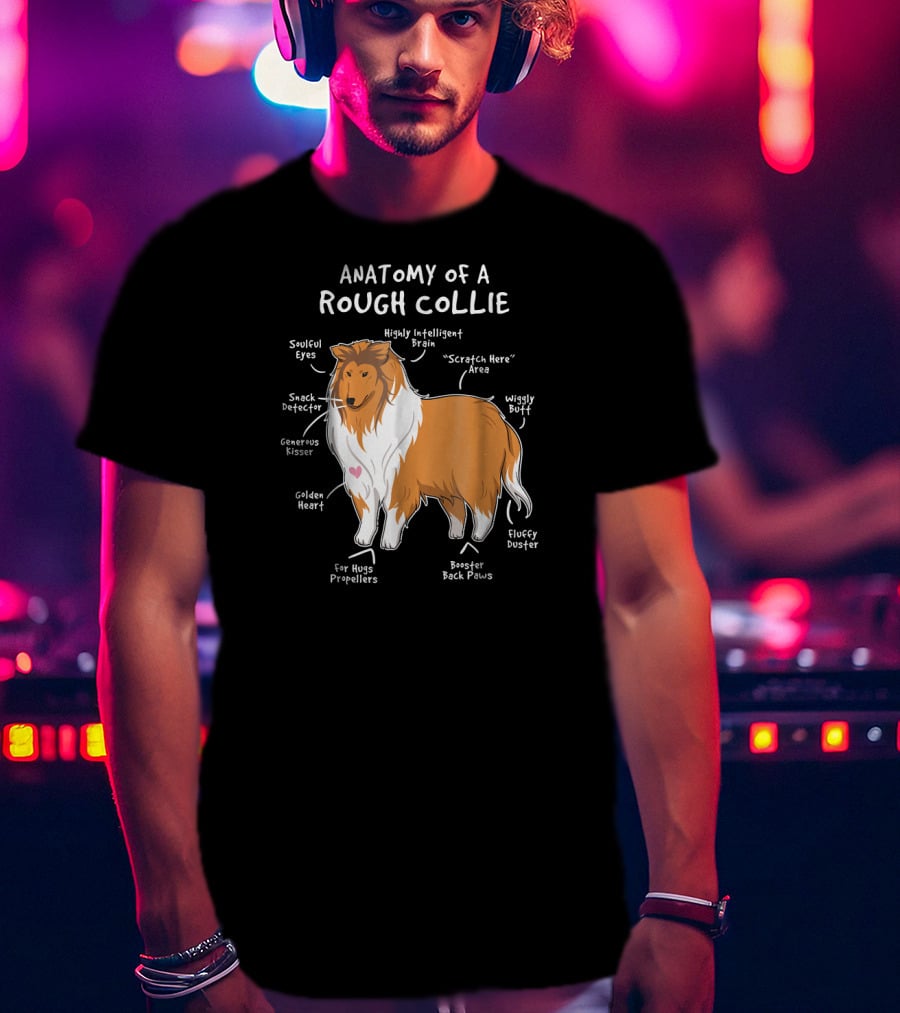 Anatomy Of A Rough Collie Soulful Eyes Snack Detector Wiggly Butt Highly Intelligent Brain Fluffy Duster T-Shirt