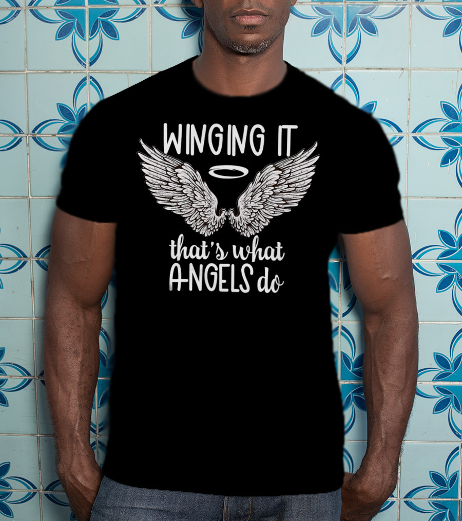 Winging It That's What Angels Do Halo Wings T-Shirt